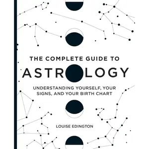 The Complete Guide to Astrology: Understanding Yourself, Your Signs, and Your Birth Chart Paperback – January 28, 2020
