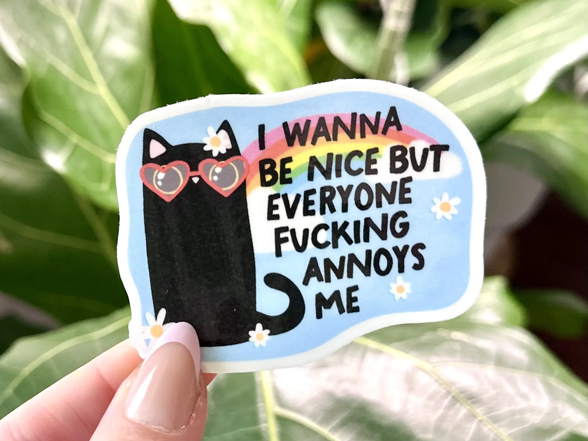 I Wanna Be Nice But Everyone Fucking Annoys Me Waterproof Sticker - 3in Sticker for Water Bottles, Mugs, Laptops & More - High Quality, Handwash Only