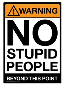 Metal Tin Sign "Warning: NO STUPID PEOPLE Beyond This Point" Bar Man Cave #C-101