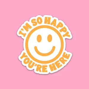 I'm So Happy You're Here Yellow Sticker