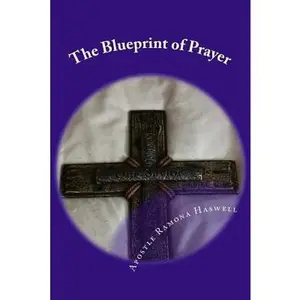 USED-The Blueprint of Prayer: The Shadows & Patterns of Prayer by Haswell, Apostle Ramona (Paperback)