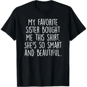 My Favorite Sister Bought Me This Funny Brother Gift T-Shirt