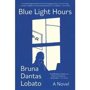Blue Light Hours -- Bruna Dantas Lobato, Paperback