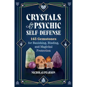 Crystals for Psychic Self-Defense: 145 Gemstones for Banishing, Binding, and Magickal Protection Paperback – January 7, 2025