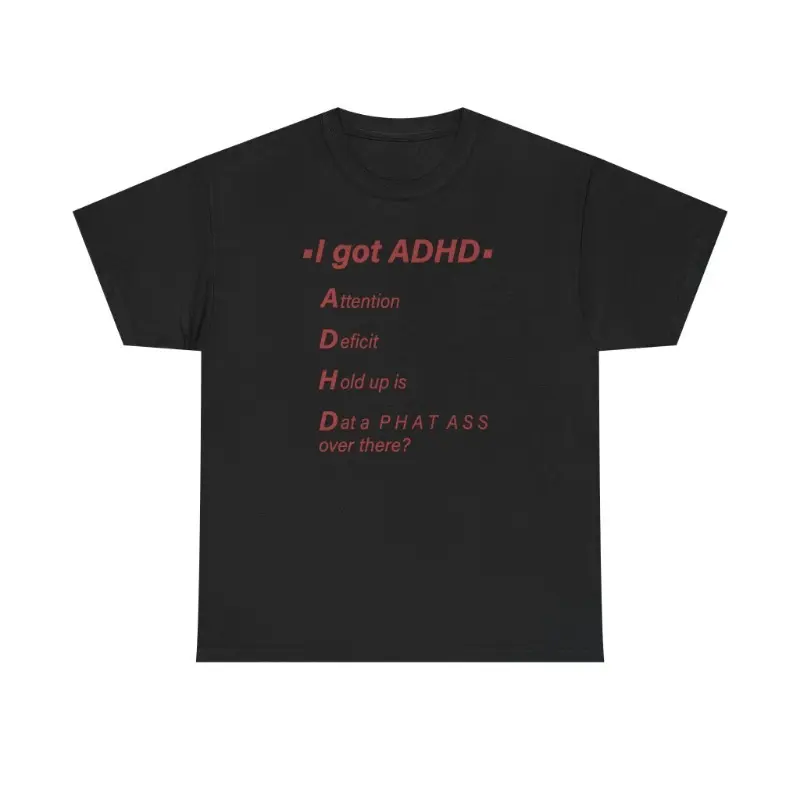 ADHD Funny tee, A Damn Hot Dude tee, PHAT ASS Meme Gift, Gag Gift for Him, Funny Boyfriend tee, Sarcastic Graphic tee