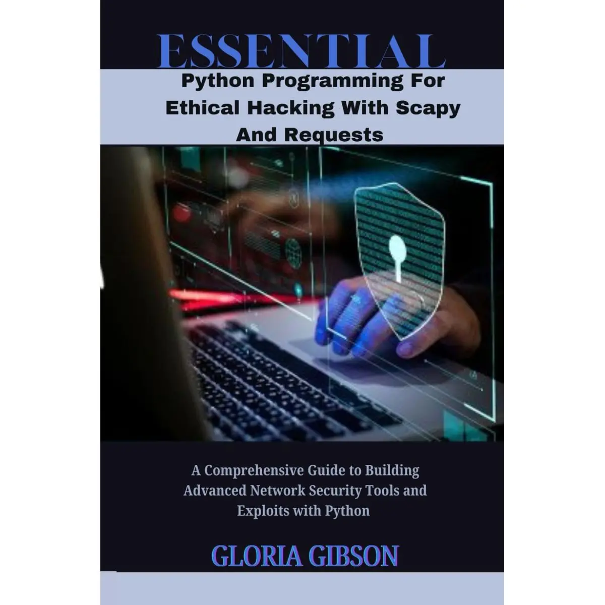 ESSENTIAL PYTHON PROGRAMMING FOR ETHICAL HACKING WITH SCAPY AND ...