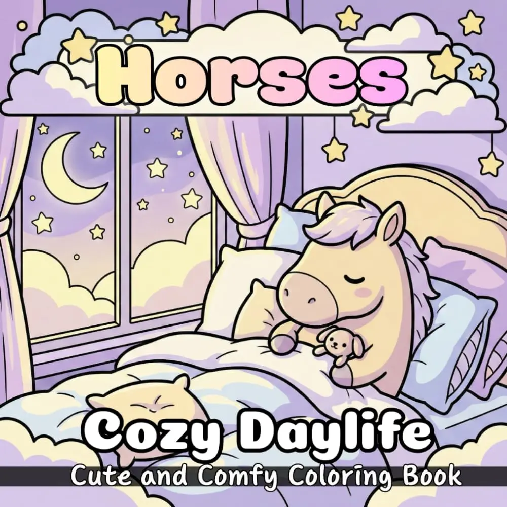 A Horses Cozy Daylife: Coloring Book For Kids And Adults Featuring 50 Cute Horse Illustrations In Cozy Settings, Simple And Easy To Color Designs For Stress Relief, Fun For All Ages, Paperback