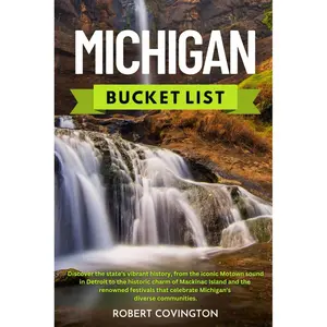 Michigan Bucket List: From towering sand dunes and pristine lakeshores to dense forests and majestic waterfalls, Michigan offers a breathtaking variety of landscapes for outdoor enthusiasts Paperback – July 11, 2024