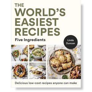 The World's Easiest Recipes: Five Ingredients: Quick and easy budget friendly recipes for the whole family by Linda Duncan [Paperback Book]