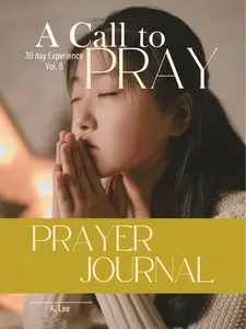 A Call to Prayer Book Vol. 8 Including 32 Prayers for Various Topics & Journal for Spiritual Guidance and Reflection