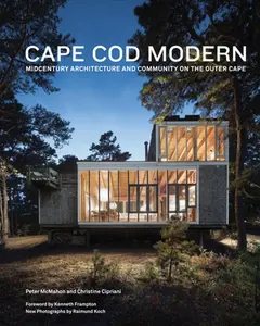 Cape Cod Modern: Midcentury Architecture and Community on the Outer Cape -- Kenneth Frampton, Hardcover