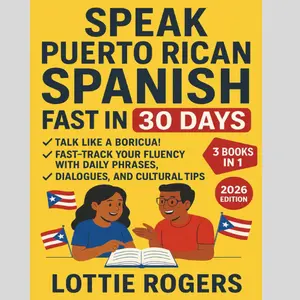 Speak Puerto Rican Spanish Fast in 30 Days: Talk Like a Boricua! Fast-Track Your Fluency with Daily Phrases, Dialogues, and Cultural Tips Paperback – November 20, 2025