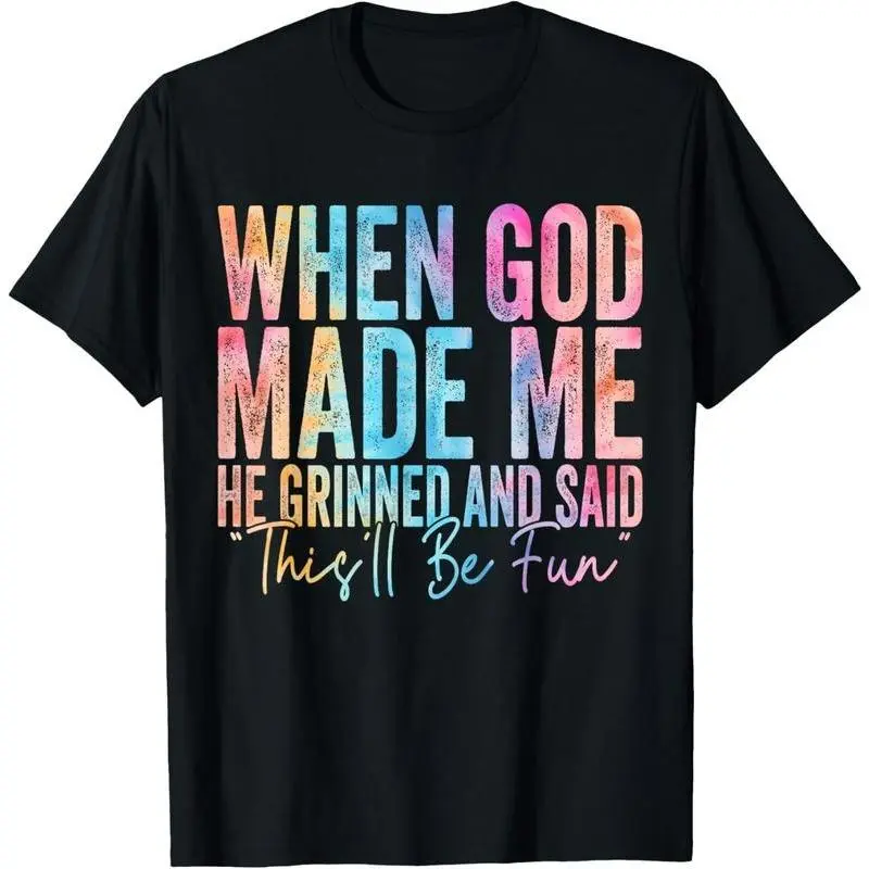 When God Made Me He Grinned and Said Funny Sarcastic Saying T-Shirt Menswear Top Distressed Graphic Womenswear Black Crewneck Fitted Shortsleeve graphic tee men's t shirts funny graphic tee