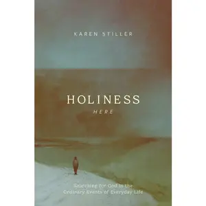 USED-Holiness Here: Searching for God in the Ordinary Events of Everyday Life by Stiller, Karen (Paperback)
