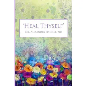 USED-Heal Thyself by Dr. Alexander Haskell ND (Paperback)