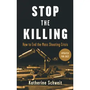 USED-Stop the Killing: How to End the Mass Shooting Crisis by Schweit, Katherine (Hardcover)
