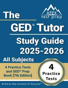 The GED Tutor Study Guide 2025-2026 All Subjects: 4 Practice Tests and GED Prep Book [7th Edition] -- Lydia Morrison, Paperback