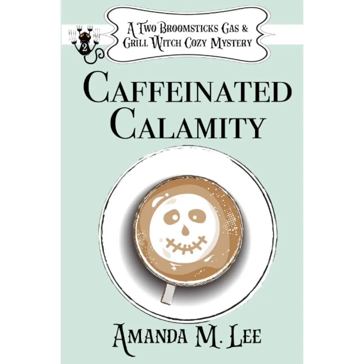 Caffeinated Calamity (A Two Broomsticks Gas & Grill Witch Cozy Mystery) Paperback – October 12, 2020
