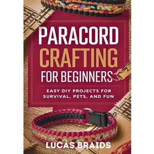 Paracord Crafting For Beginners: Easy DIY Projects For Survival, Pets And Fun Paperback – October 6, 2024