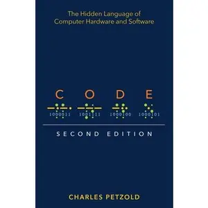 Code: The Hidden Language of Computer Hardware and Software -- Charles Petzold, Paperback