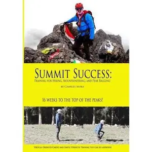 USED-Summit Success: Training for Hiking, Mountaineering, and Peak Bagging by Miske, Charles (Paperback)