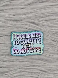 I Would Like To Confirm That I Do Not Care