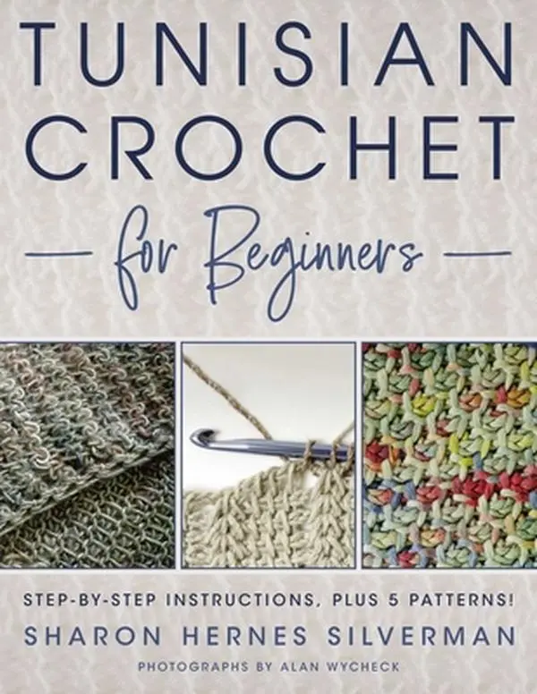 Tunisian Crochet for Beginners Paperback by Sharon Hernes Silverman - English Afghan Stitch Guide, Step-by-Step Instructions, 5 Patterns (Skirts, Blankets, Shawls, Place Mats), 10.79" h x 8.35" l x 0.16" w