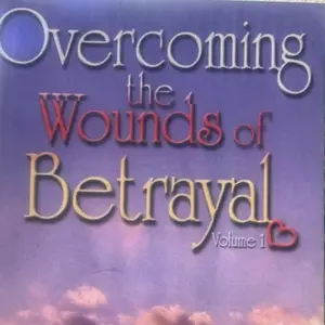Overcoming the Wounds of Betragyal Healing