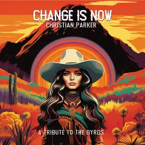 Christian Parker - Change Is Now: A Tribute To The Byrds NEW Vinyl Record 020286243625