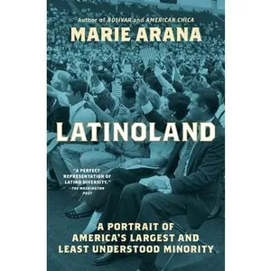 Latinoland: A Portrait of America's Largest and Least Understood Minority -- Marie Arana, Paperback
