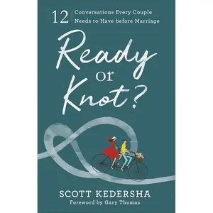 Ready or Knot? 12 Conversations Every Couple Needs to Have before Marriage Paperback – February 5, 2019
