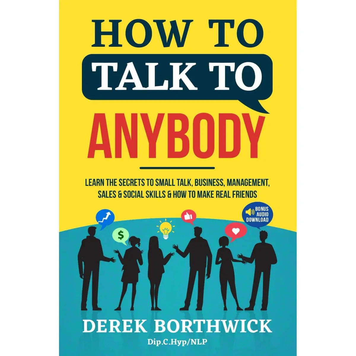 How to Talk to Anybody: Learn the Secrets to Small Talk, Business, Management, Sales & Social Conversations & How to Make Real Friends (Communication Skills) Paperback – March 10, 2022