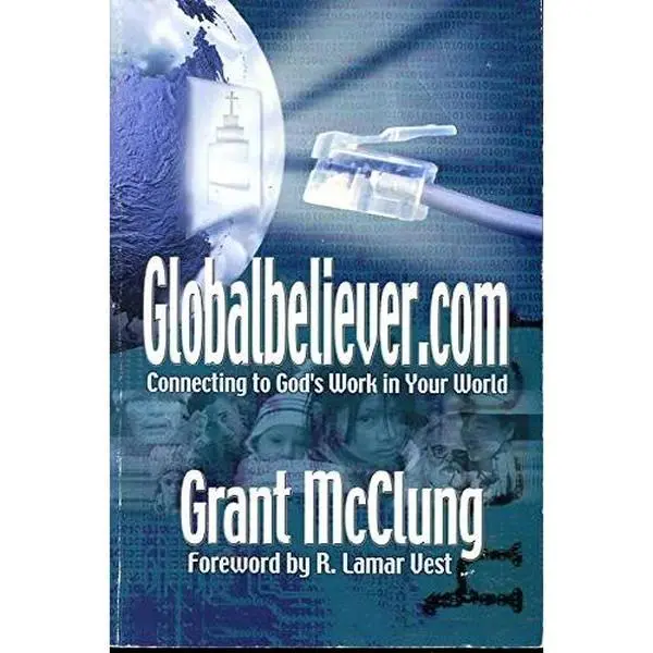 USED-Globalbeliever.com: Connecting to God's Work in Your World by Grant McClung (Paperback)