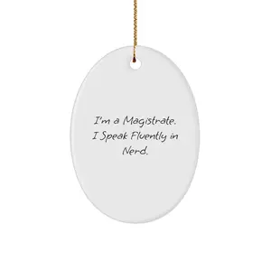 Funny Magistrate Oval Christmas Ornaments, I'm A Magistrate I Speak Fluently In Nerd