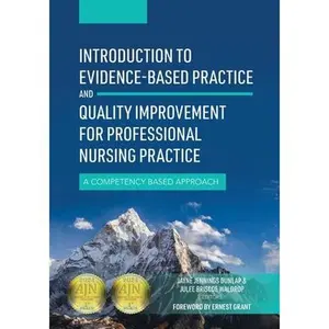 Introduction to Evidence-Based Practice and Quality Improvement for Professional Nursing Practice: A Competency Based Approach -- Jayne Jennings Dunlap, Paperback
