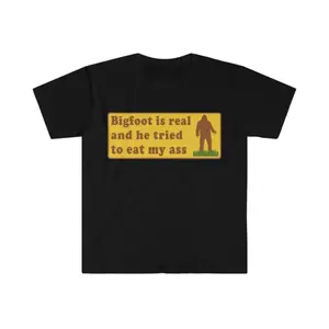Funny Meme Shirt, Bigfoot Is Real Shirt