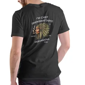 I'M CHIEF SMOKAWATTAPOT FROM THE HIGHAWATA TRIBE Funny T Shirt, Unisex Cotton men and women