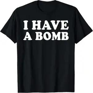 I HAVE A BOMB MEME FUNNY T-SHIRT, MEME SHIRT