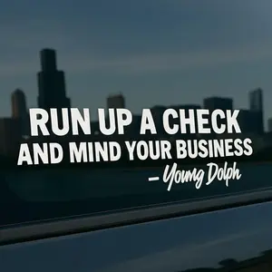 Run Up A Check And Mind Your Business YoungDolph Car Sticker – Hustle Motivational Vinyl Window Decal Waterproof