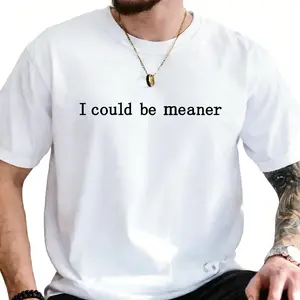"I Could Be Meaner" Men's/Women's Crew Neck Short-Sleeve T-Shirt - Relaxed Vibe, Casual Stylish Fit, 100% Cotton Fabric, 180G/230G, Soft Comfortable All-Season Adult Tops, USA-Made Gift [CoreVarsity.us Hoodie Option]