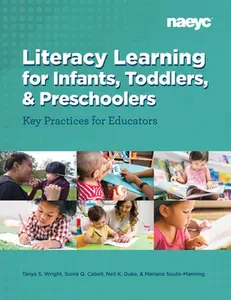 Literacy Learning for Infants, Toddlers, and Preschoolers: Key Practices for Educators -- Tanya S. Wright, Paperback