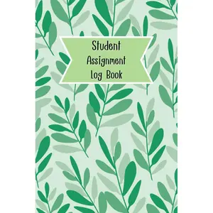 Green Leaves Cover: Student Assignment Log Book for tracking School Assignment and Deadline, come with Undated calendar and Lined papers for note, 120 pages, Size 6"x 9". Paperback – April 22, 2025
