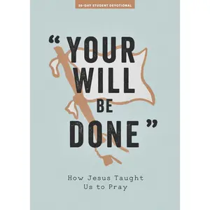 USED-Your Will Be Done - Teen Devotional: How Jesus Taught Us to Pray Volume 10 by Lifeway Students (Paperback)