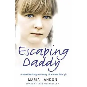 USED-Escaping Daddy: A Heartbreaking True Story of a Brave Little Girl by Landon, Maria (Paperback)